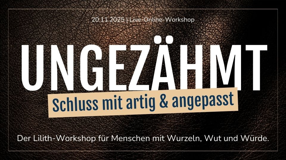 Kursgrafik zum Lilth Workshop UNGEZÄHMT. Weiße Schrift auf dunklem Grund