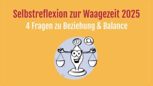 Illustration einer Waage als Cartoon mit dem Titel: Selbstreflexion zur Waagezeit 2025