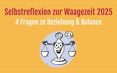 Selbstreflexion zur Waagezeit 2025