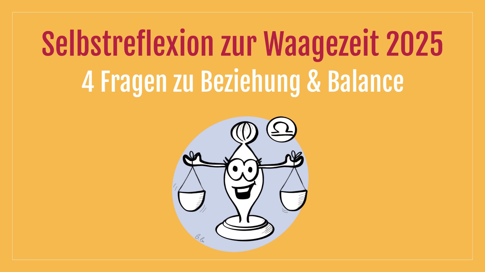 Selbstreflexion zur Skorpionzeit 2025_Blog Illustration einer Waage als Cartoon mit dem Titel: Selbstreflexion zur Waagezeit 2025